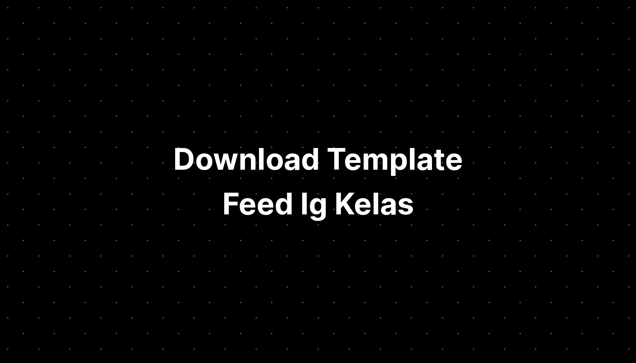 Download Template Feed Ig Kelas - IMAGESEE